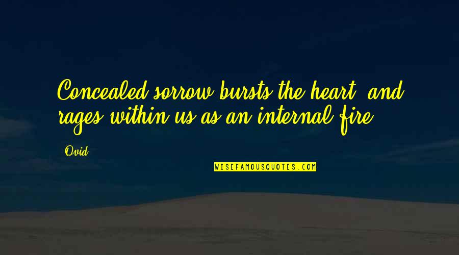 Inspirational Meaningful Quran Quotes By Ovid: Concealed sorrow bursts the heart, and rages within