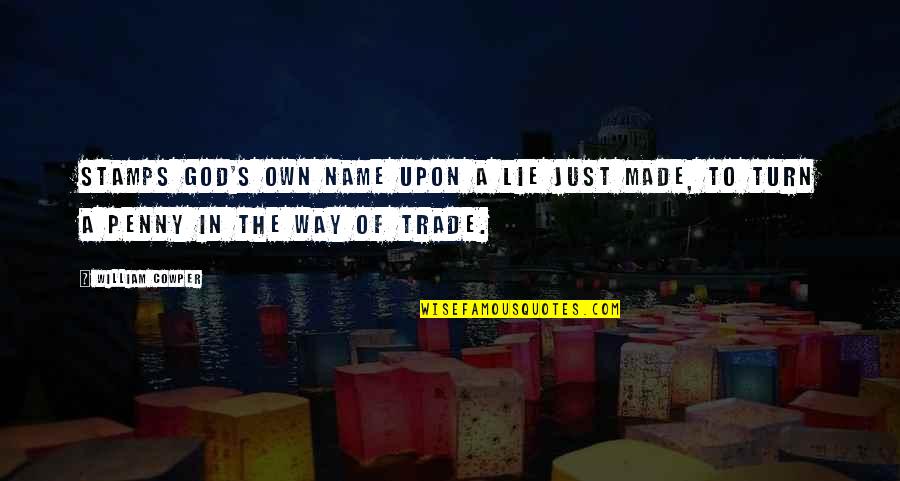 Inspirational Medical Student Quotes By William Cowper: Stamps God's own name upon a lie just