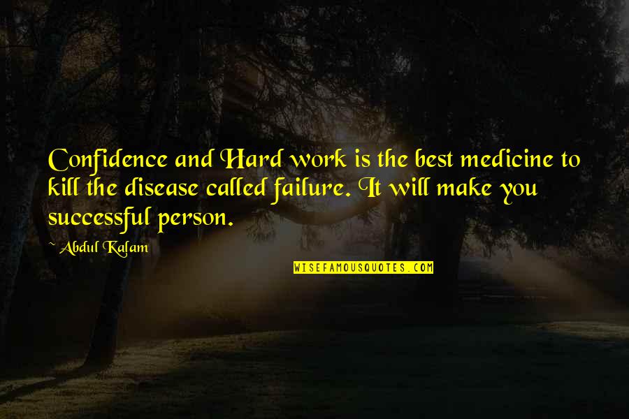 Inspirational Medicine Quotes By Abdul Kalam: Confidence and Hard work is the best medicine