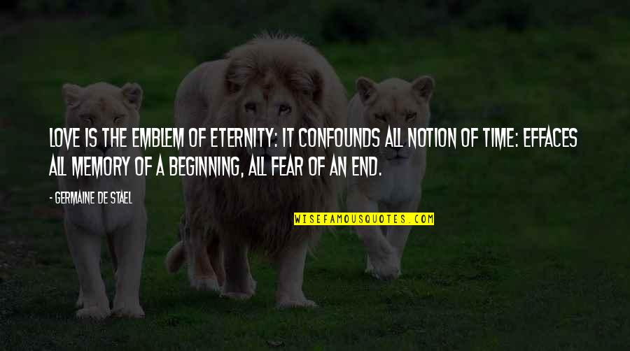 Inspirational Memory Quotes By Germaine De Stael: Love is the emblem of eternity: it confounds