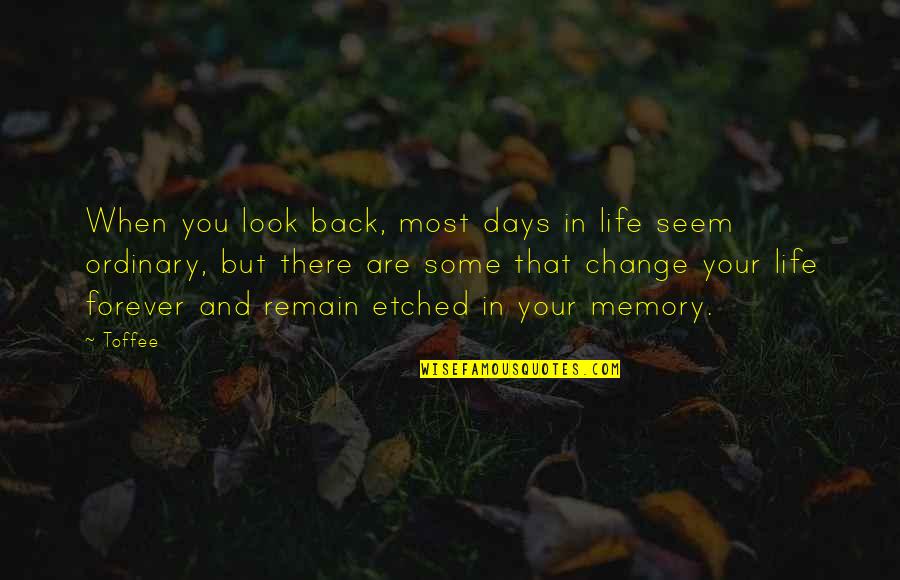 Inspirational Memory Quotes By Toffee: When you look back, most days in life