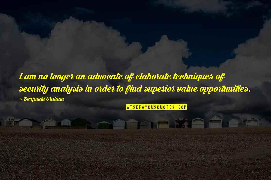 Inspirational Mending Quotes By Benjamin Graham: I am no longer an advocate of elaborate Inspirational Mending Quotes By Benjamin Graham: I am no longer an advocate of elaborate