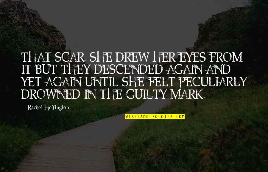 Inspirational Menopause Quotes By Rachel Heffington: THAT SCAR. SHE DREW HER EYES FROM IT Inspirational Menopause Quotes By Rachel Heffington: THAT SCAR. SHE DREW HER EYES FROM IT
