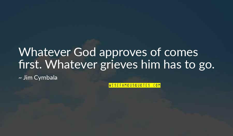 Inspirational Mental Health Recovery Quotes By Jim Cymbala: Whatever God approves of comes first. Whatever grieves