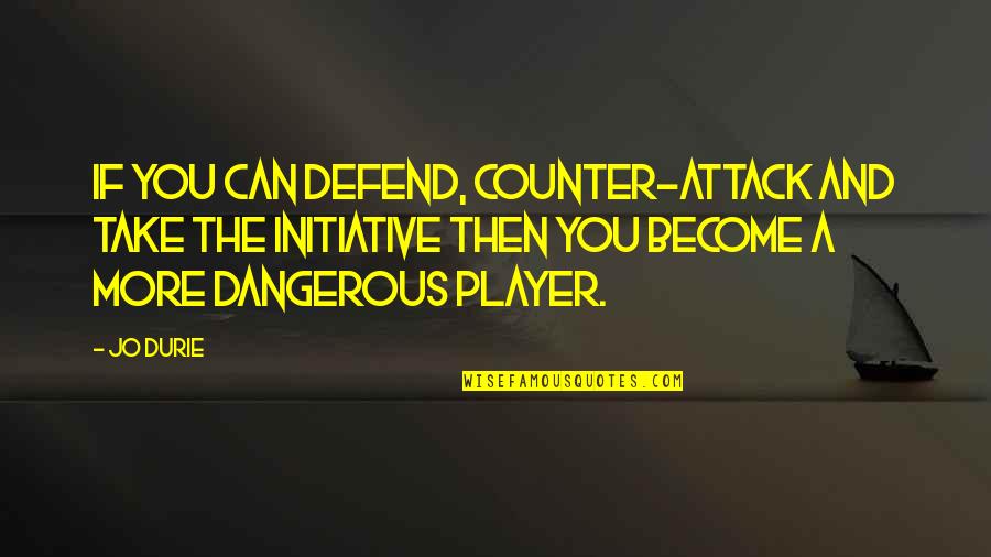 Inspirational Mentor Quotes By Jo Durie: If you can defend, counter-attack and take the