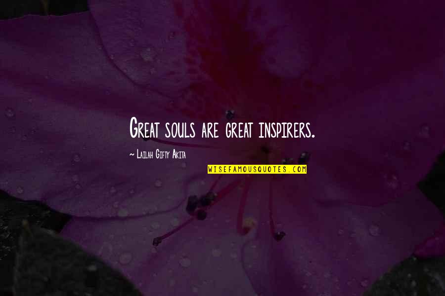 Inspirational Mentors Quotes By Lailah Gifty Akita: Great souls are great inspirers.