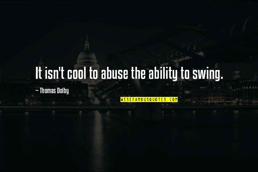 Inspirational Mentors Quotes By Thomas Dolby: It isn't cool to abuse the ability to