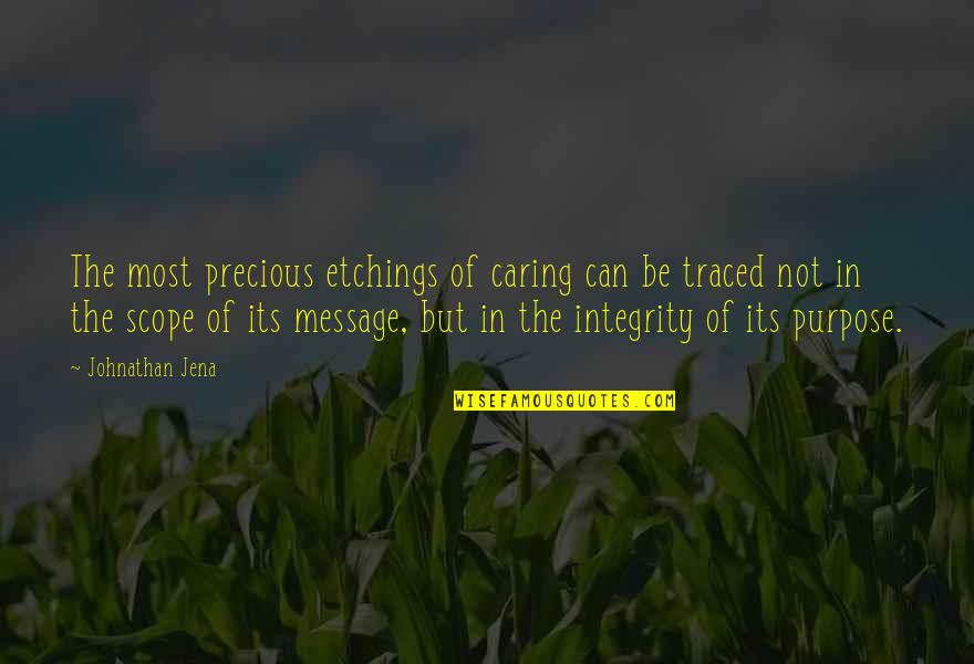 Inspirational Message Quotes By Johnathan Jena: The most precious etchings of caring can be
