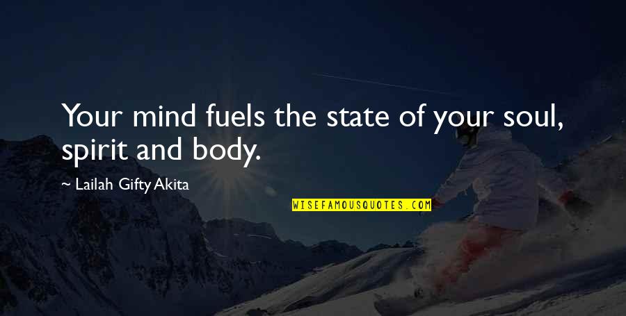 Inspirational Mind Body Soul Quotes By Lailah Gifty Akita: Your mind fuels the state of your soul,