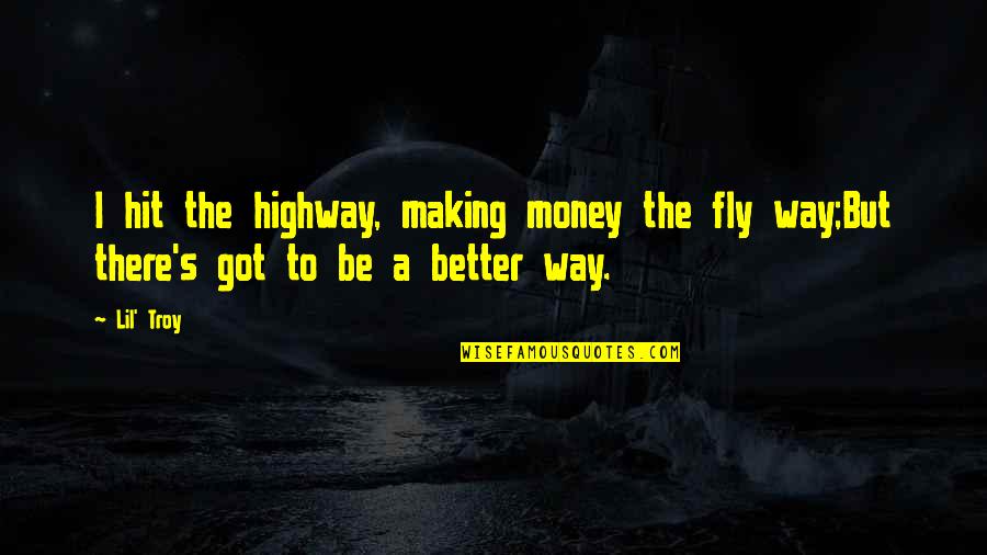 Inspirational Ministry Quotes By Lil' Troy: I hit the highway, making money the fly