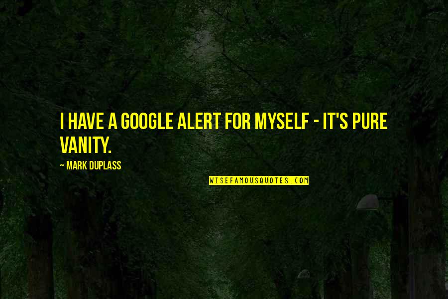 Inspirational Ministry Quotes By Mark Duplass: I have a Google alert for myself -
