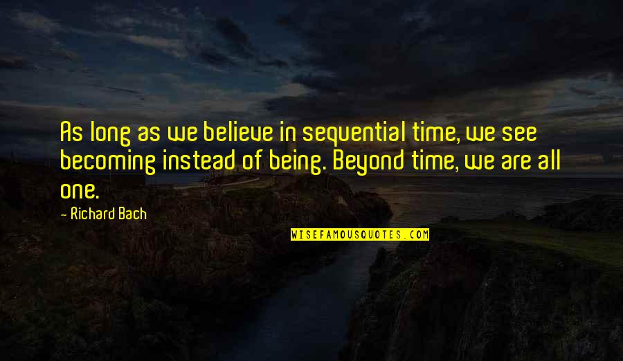 Inspirational Missionary Work Quotes By Richard Bach: As long as we believe in sequential time,