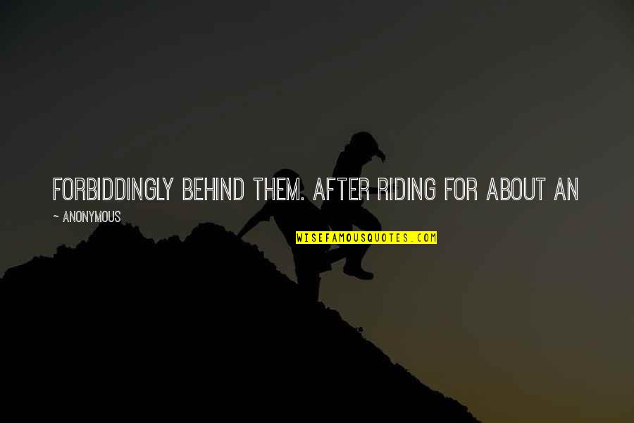 Inspirational Mistrust Quotes By Anonymous: forbiddingly behind them. After riding for about an