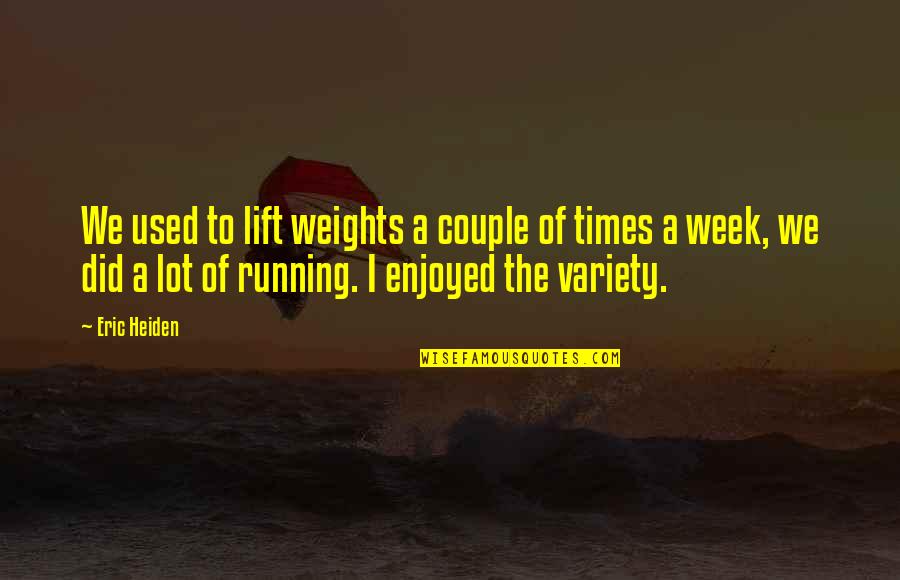 Inspirational Mom Son Quotes By Eric Heiden: We used to lift weights a couple of