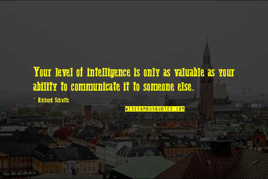 Inspirational Money Making Quotes By Richard Schultz: Your level of intelligence is only as valuable
