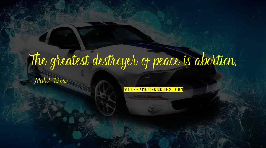 Inspirational Moral Quotes By Mother Teresa: The greatest destroyer of peace is abortion. Inspirational Moral Quotes By Mother Teresa: The greatest destroyer of peace is abortion.
