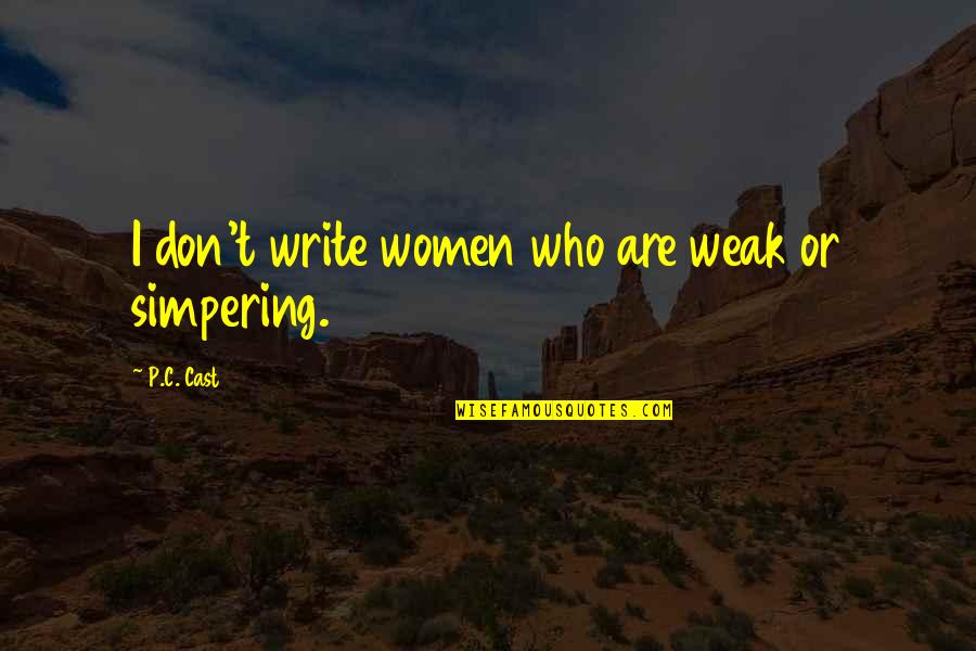 Inspirational Morning Workout Quotes By P.C. Cast: I don't write women who are weak or