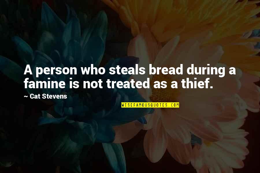 Inspirational Morrissey Quotes By Cat Stevens: A person who steals bread during a famine