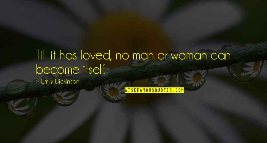 Inspirational Mountaineer Quotes By Emily Dickinson: Till it has loved, no man or woman