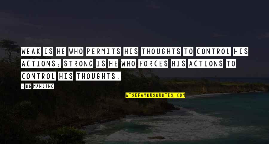 Inspirational Moving Away Quotes By Og Mandino: Weak is he who permits his thoughts to Inspirational Moving Away Quotes By Og Mandino: Weak is he who permits his thoughts to