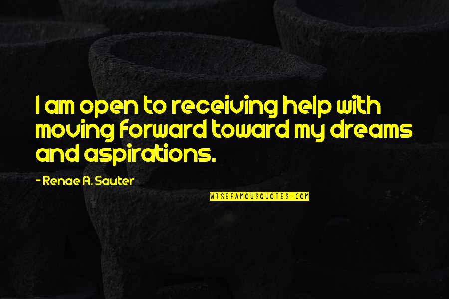 Inspirational Moving Forward Quotes By Renae A. Sauter: I am open to receiving help with moving
