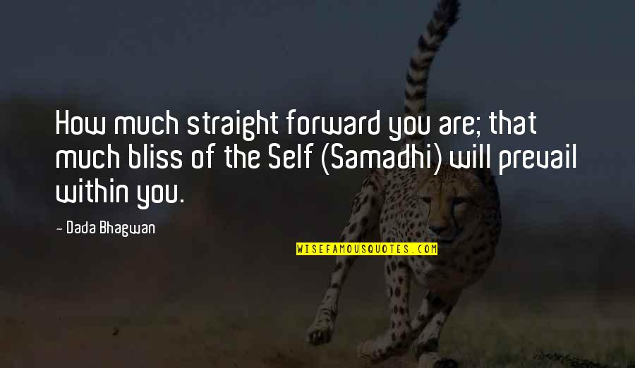 Inspirational Mtb Quotes By Dada Bhagwan: How much straight forward you are; that much