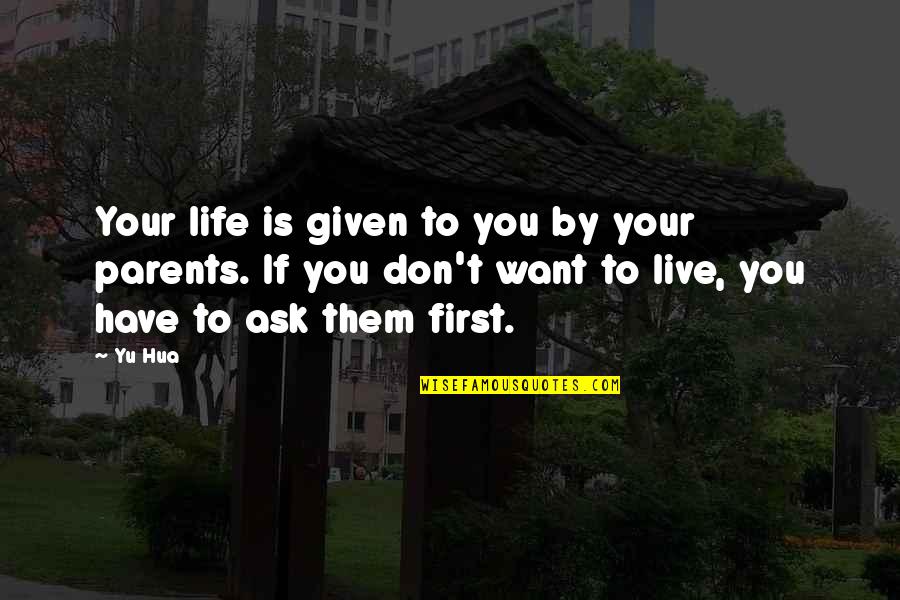 Inspirational Mtg Quotes By Yu Hua: Your life is given to you by your