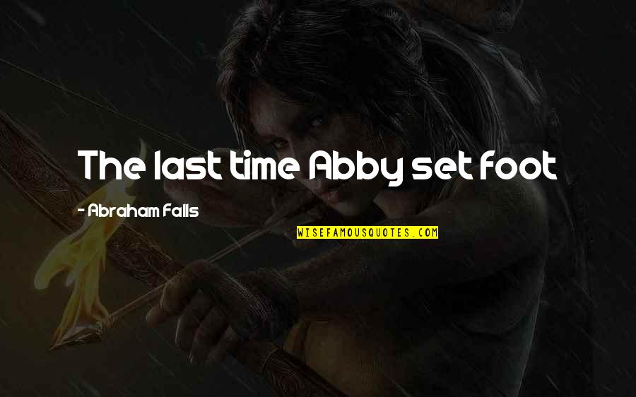 Inspirational Muscular Dystrophy Quotes By Abraham Falls: The last time Abby set foot