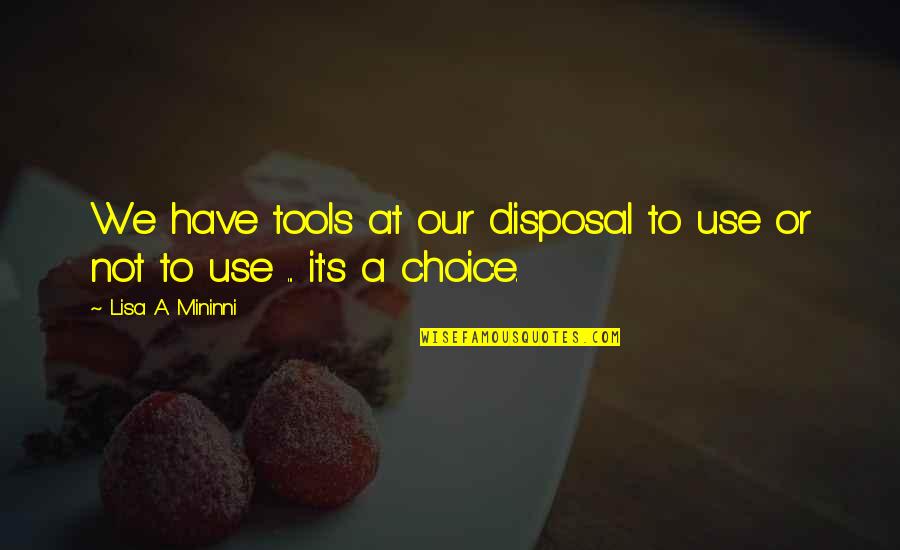 Inspirational Mushrooms Quotes By Lisa A. Mininni: We have tools at our disposal to use