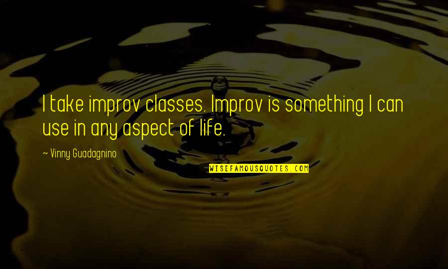 Inspirational Mushrooms Quotes By Vinny Guadagnino: I take improv classes. Improv is something I