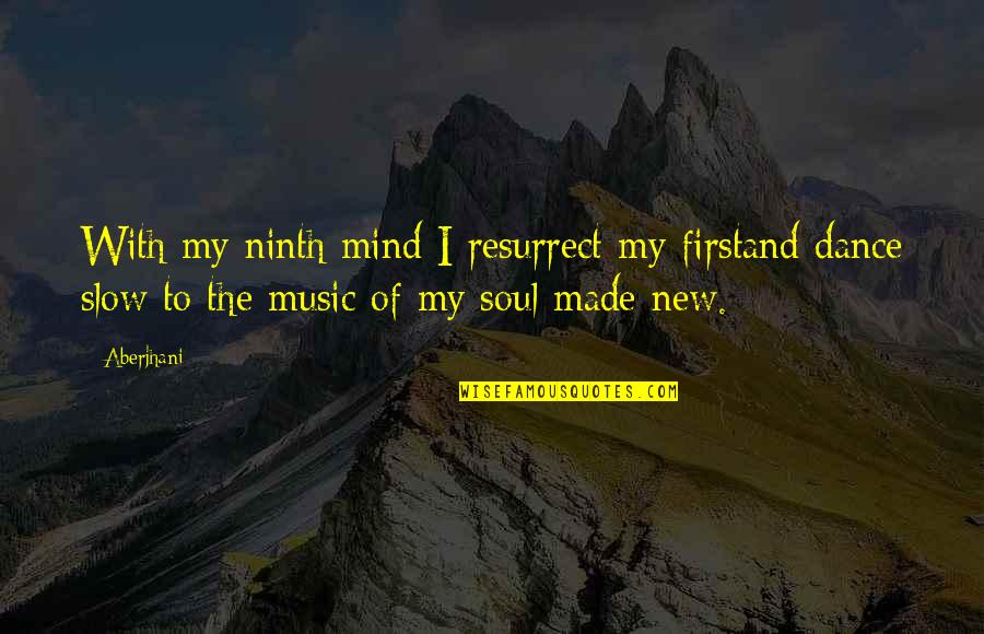 Inspirational Music Quotes By Aberjhani: With my ninth mind I resurrect my firstand