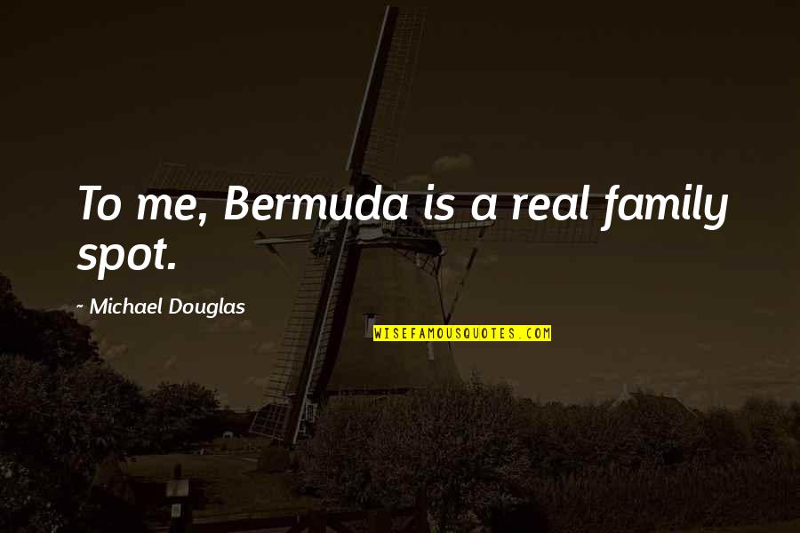 Inspirational Musical Quotes By Michael Douglas: To me, Bermuda is a real family spot.