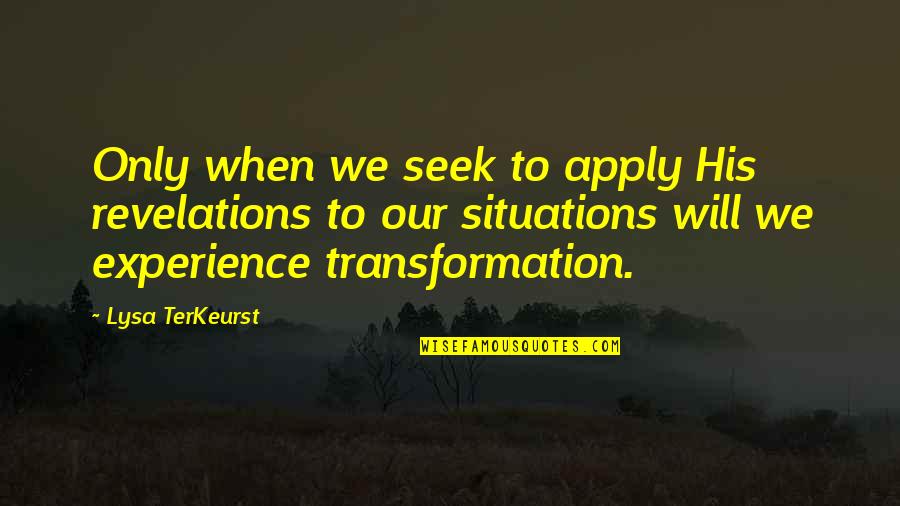 Inspirational Mx Quotes By Lysa TerKeurst: Only when we seek to apply His revelations Inspirational Mx Quotes By Lysa TerKeurst: Only when we seek to apply His revelations