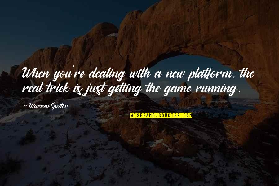 Inspirational Nascar Quotes By Warren Spector: When you're dealing with a new platform, the
