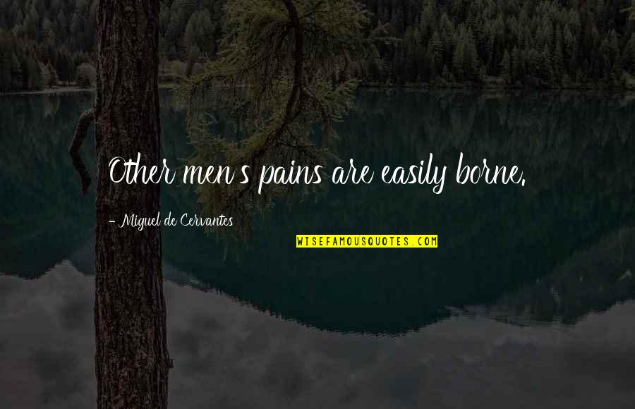 Inspirational Necklace Quotes By Miguel De Cervantes: Other men's pains are easily borne.