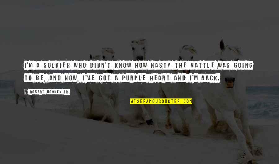 Inspirational Negotiation Quotes By Robert Downey Jr.: I'm a soldier who didn't know how nasty Inspirational Negotiation Quotes By Robert Downey Jr.: I'm a soldier who didn't know how nasty
