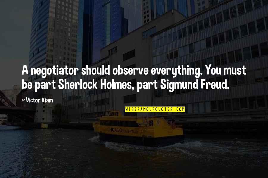 Inspirational Negotiation Quotes By Victor Kiam: A negotiator should observe everything. You must be Inspirational Negotiation Quotes By Victor Kiam: A negotiator should observe everything. You must be
