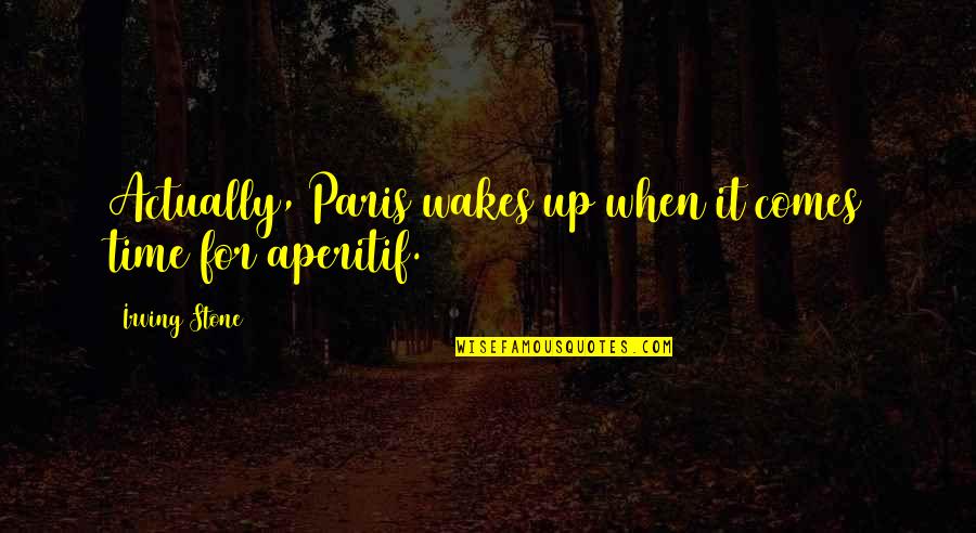 Inspirational New Mommy Quotes By Irving Stone: Actually, Paris wakes up when it comes time