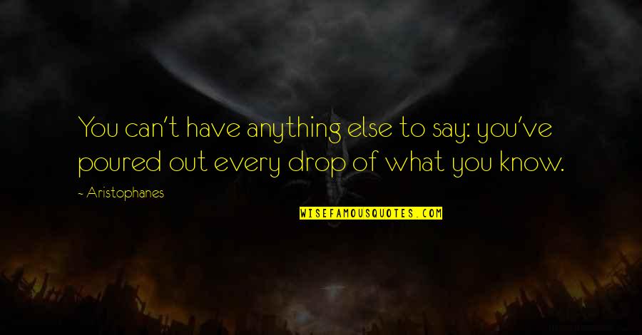 Inspirational New Ventures Quotes By Aristophanes: You can't have anything else to say: you've