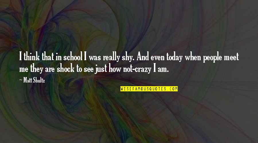 Inspirational New Year Quote Quotes By Matt Shultz: I think that in school I was really Inspirational New Year Quote Quotes By Matt Shultz: I think that in school I was really
