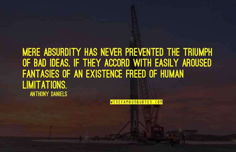 Inspirational New Year Quotes By Anthony Daniels: Mere absurdity has never prevented the triumph of