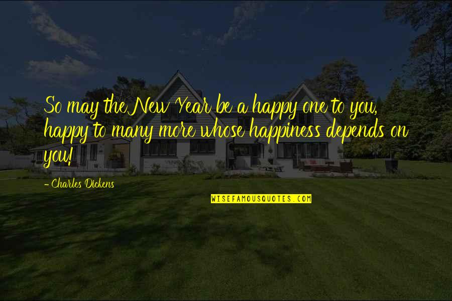 Inspirational New Year Quotes By Charles Dickens: So may the New Year be a happy