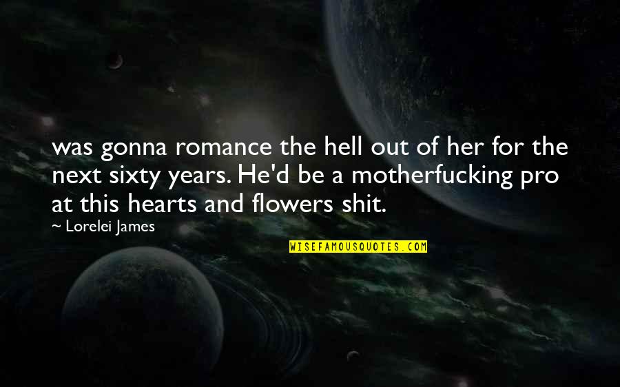 Inspirational New Year Quotes By Lorelei James: was gonna romance the hell out of her