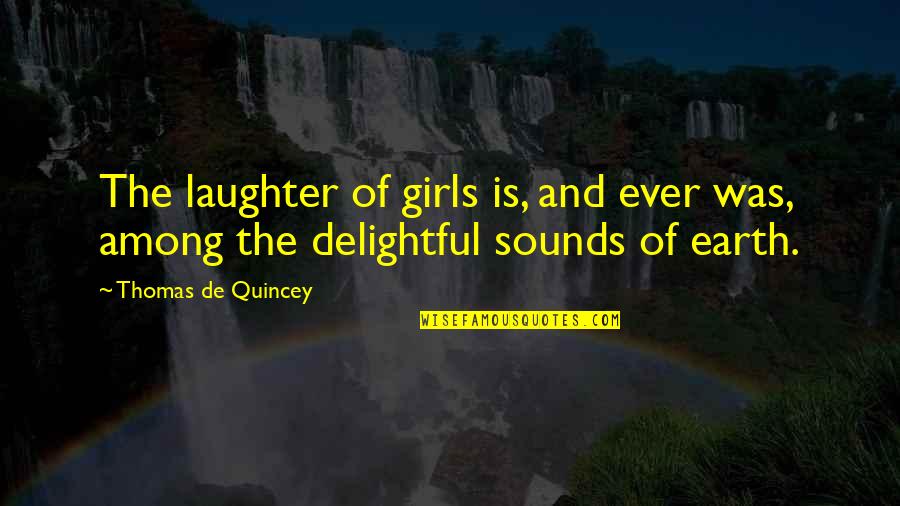 Inspirational Nhl Quotes By Thomas De Quincey: The laughter of girls is, and ever was,