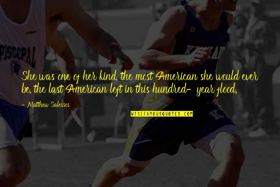 Inspirational Nick Jonas Quotes By Matthew Salesses: She was one of her kind, the most Inspirational Nick Jonas Quotes By Matthew Salesses: She was one of her kind, the most