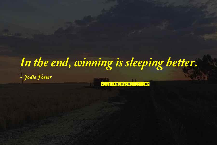 Inspirational Nightfall Quotes By Jodie Foster: In the end, winning is sleeping better.