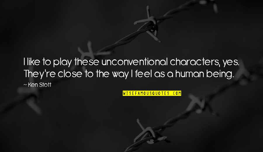 Inspirational Ofw Quotes By Ken Stott: I like to play these unconventional characters, yes.