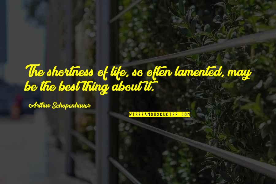 Inspirational One Liner Quotes By Arthur Schopenhauer: The shortness of life, so often lamented, may Inspirational One Liner Quotes By Arthur Schopenhauer: The shortness of life, so often lamented, may