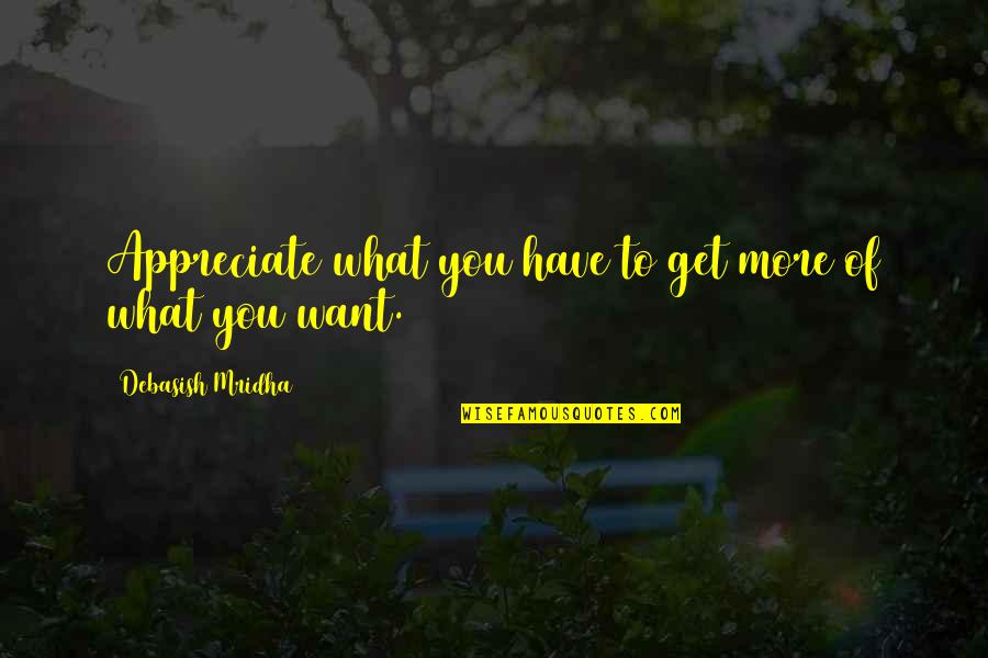 Inspirational Oscar Wilde Quotes By Debasish Mridha: Appreciate what you have to get more of Inspirational Oscar Wilde Quotes By Debasish Mridha: Appreciate what you have to get more of