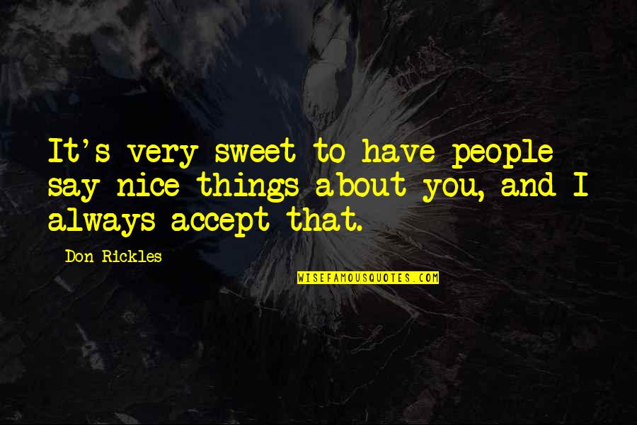 Inspirational Outdoors Quotes By Don Rickles: It's very sweet to have people say nice